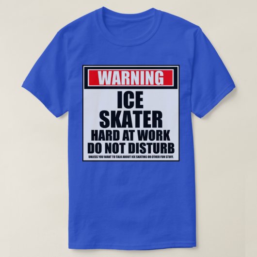 Warnung vor eisem Skater bei der Arbeit stört nich T-Shirt (Design vorne)