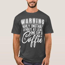 Warnung vor extrem instabilen, lustigen Kaffeeaddi T-Shirt