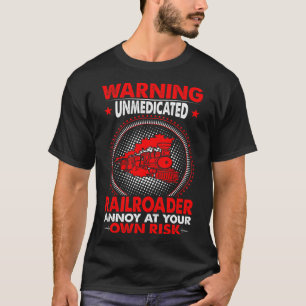 Warnung vor nicht medikierten Bahnfahrern T-Shirt
