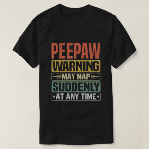 Warnung vor Peepaw kann jederzeit plötzlich Nicker T-Shirt