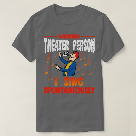 Warnung vor Theaterperson I Sing spontan 1 T-Shirt (Design vorne)
