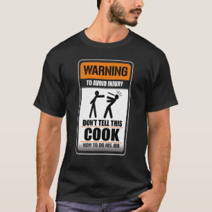 Warnung vor Verletzungen erzählen Sie diesem Koch T-Shirt