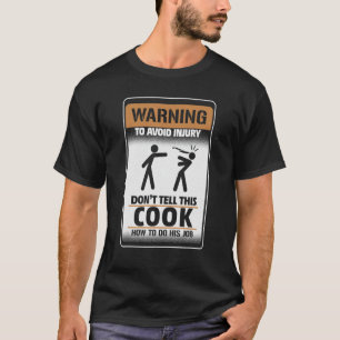 Warnung vor Verletzungen erzählen Sie diesem Koch T-Shirt