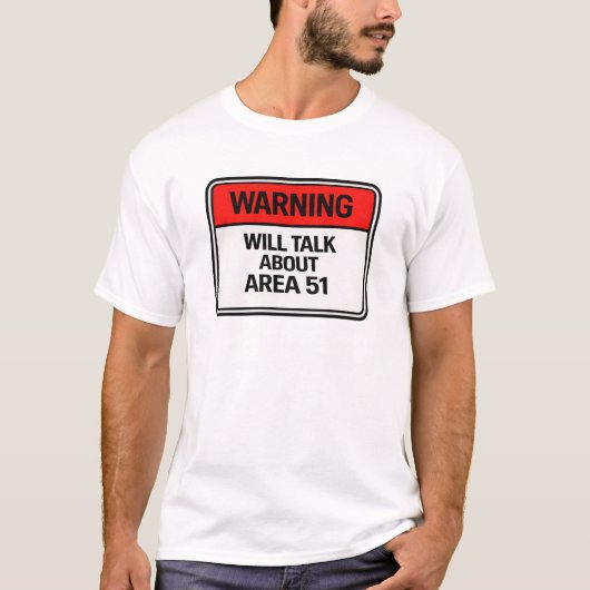 Warnung: Wird über Area 51 sprechen T-Shirt (Vorderseite)