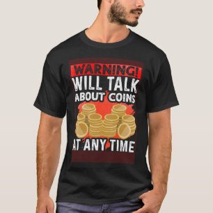 Warnung wird über Münzen zu jeder Zeit Numismat sp T-Shirt
