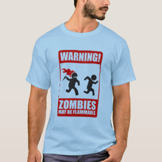 Warnung: Zombies sind brennbar T-Shirt