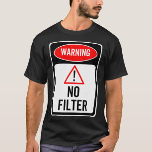 Warnzeichen Kein Filter Funny Sarcastic warnter Au T-Shirt