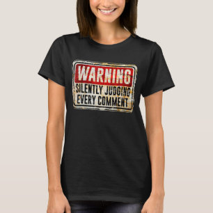 Warnzeichen schweigend beurteilen jedes Kommentar T-Shirt