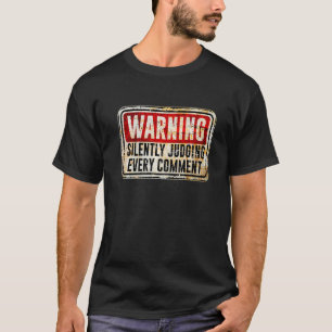 Warnzeichen schweigend beurteilen jedes Kommentar T-Shirt