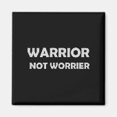 Warrior, Not Worrier _ Motivational Slogan  Magnet (Vorne)