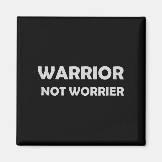 Warrior, Not Worrier _ Motivational Slogan  Magnet (Vorne)