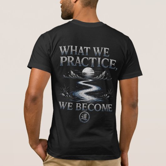 Warrior’s Path Was wir üben, werden wir T-Shirt (Rückseite)