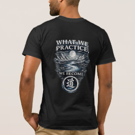 Warrior’s Path Was wir üben, werden wir T-Shirt