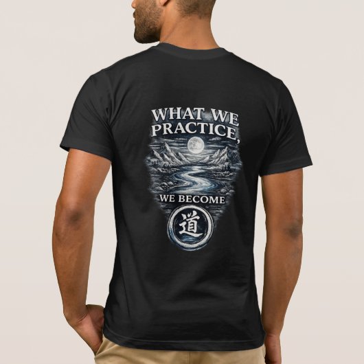 Warrior’s Path Was wir üben, werden wir T-Shirt (Rückseite)