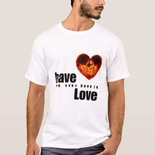 Warst du jemals verliebt T-Shirt