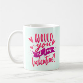 Wärst du mein Valentine? Kaffeetasse