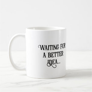 wart für eine bessere Idee... Kaffee Kaffeetasse