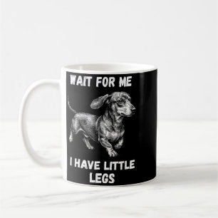 Warte auf den kleinen Beinen Kleinkind Dachshund H Kaffeetasse