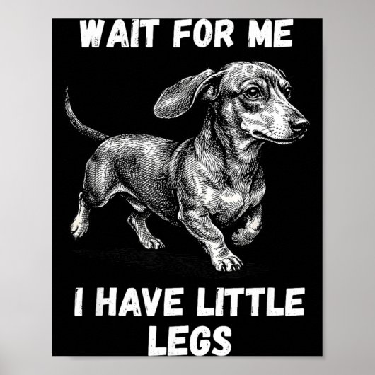 Warte auf einen Dackel mit kleinen Beinen Poster (Vorne)