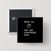 Warte auf Lass überdenken Sie das - komisch sarkas Button (Vorne & Hinten)