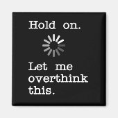 Warte auf Lass überdenken Sie das - komisch sarkas Magnet (Vorne)