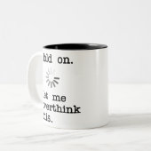 Warte auf Lass überdenken Sie das - komisch sarkas Zweifarbige Tasse (Vorderseite Links)