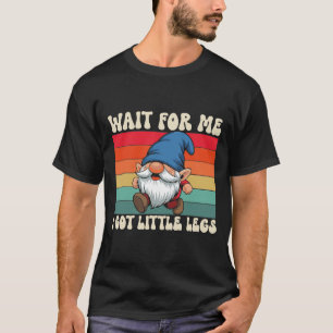 Warte auf mich, ich habe kleine Beine, lustiger Gn T-Shirt