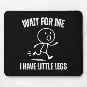 Warte auf mich, ich habe kleine Beine Lustiger Run Mousepad