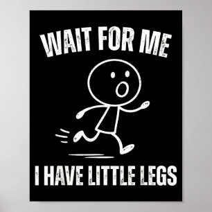 Warte auf mich, ich habe kleine Beine Lustiger Run Poster