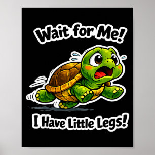 Warte auf mich, ich habe kleine Beine, lustiges Ku Poster