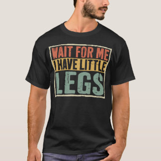Warte auf mich, ich habe kurze Beine Lustiger Humo T-Shirt