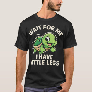 Warte auf mich, ich habe kurze Beine - süß und lus T-Shirt