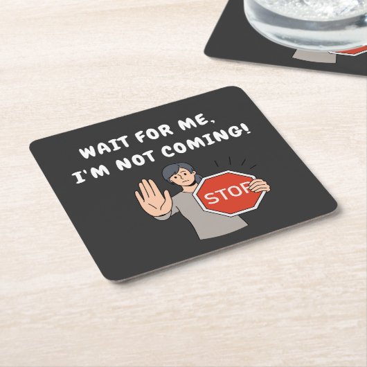 Warte auf mich, ich komme nicht! Funny Humour Rechteckiger Pappuntersetzer (angewinkelt)