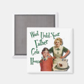 Warte bis dein Vater. . . Magnet (Vorderseite/Rückseite)