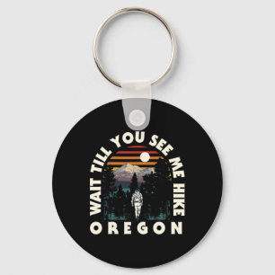 Warte bis du mich Oregon wandern siehst oder Wande Schlüsselanhänger