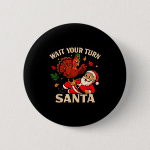 Warte deine Reihe Santa Lustiger Erntedank Weihnac Button