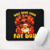 Warte Deine Runde Fettjunge Truthahn Santa Ernteda Mousepad (Mit Mouse)