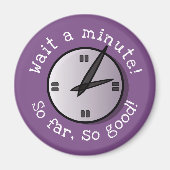 Warte eine Minute so weit so gut wie Magnet (Vorne)