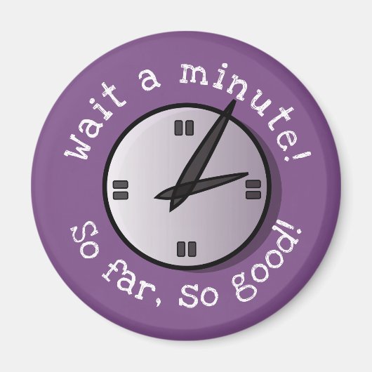 Warte eine Minute so weit so gut wie Magnet (Vorne)