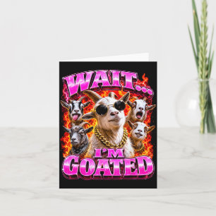 Warte Goated Bootleg Style Ziege Meme Dad Joke Pun Karte
