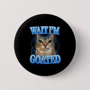 Warte, großartige Katze alberne lustige Katzen-Mem Button