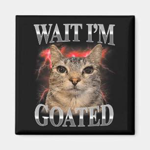 Warte, ich bin goat-Katze Dumm Lustiges Katzen-Mem Magnet