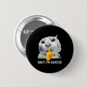 Warte, ich bin Goated Katze Dumm Katzen Meme Kostü Button (Vorne & Hinten)
