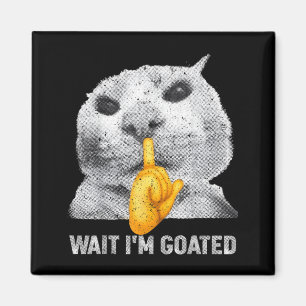 Warte, ich bin Goated Katze Dumm Katzen Meme Kostü Magnet