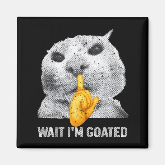 Warte, ich bin Goated Katze Dumm Katzen Meme Kostü Magnet (Vorne)