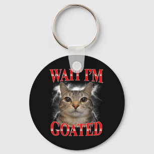 Warte, ich bin Goated Katze Dumm Lustige Katze Mem Schlüsselanhänger
