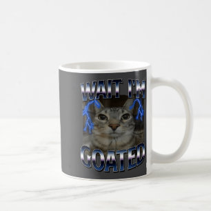 Warte, ich bin Goated Katze Lustige Katze Meme Män Kaffeetasse