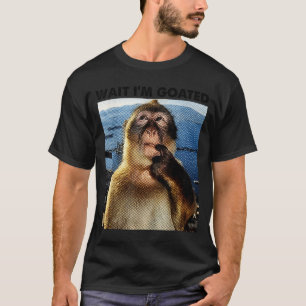Warte, ich bin Goated Y2k lustiger denkender Affe T-Shirt