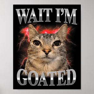 Warte, ich bin goateter Cat lustiger Katzen-Meme M Poster