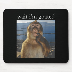 Warte, ich bin goatiert Lustiger denkender Affe Me Mousepad